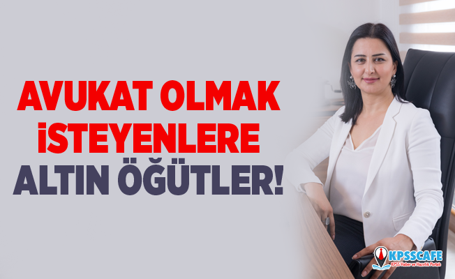 Avukat Olmak İsteyenlere Altın Öğütler!